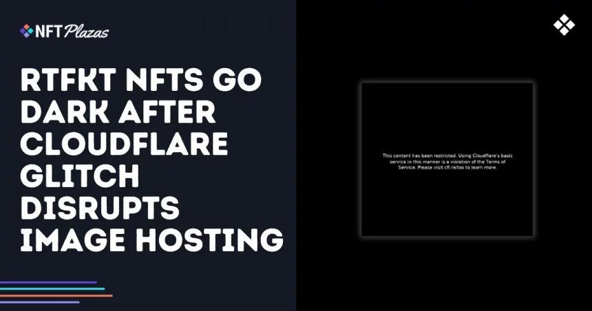 rtfkt nfts disappear after cloudflare glitch destroys the hosting of the image